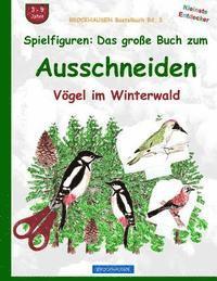 BROCKHAUSEN Bastelbuch Bd. 3: Spielfiguren - Das große Buch zum Ausschneiden: Vögel im Winterwald 1
