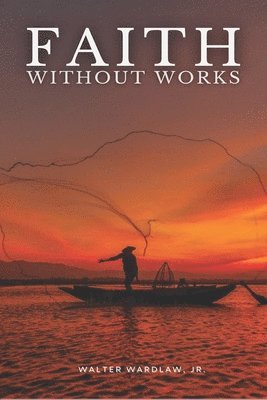 Faith Without Works 1