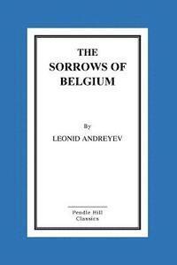 bokomslag The Sorrows of Belgium: A Play In Six Scenes