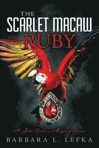 Barbara L. Lefka - The Scarlet Macaw Ruby: A Jake Giuliani Mystery Series, Häftad