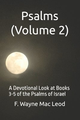 Psalms (Volume 2): A Devotional Look at Books 3-5 of the Psalms of Israel 1