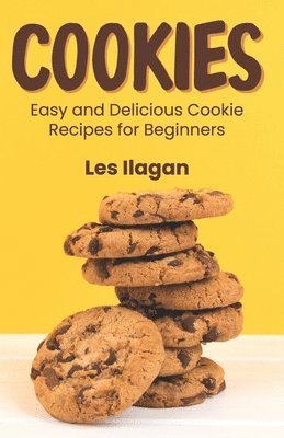 Cookies: Easy and Delicious Cookie Recipes for Beginners 1