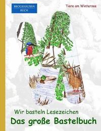 bokomslag Brockhausen: Wir basteln Lesezeichen - Das grosse Bastelbuch: Tiere am Wintersee