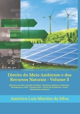 bokomslag Direito do Meio Ambiente e dos Recursos Naturais: Mineracao, petroleo e proteção ambiental - Populacoes indigenas ou tradicionais - Biossegurança e OG