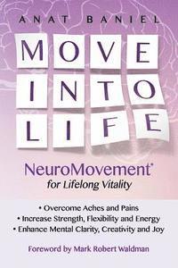 bokomslag Move Into Life: NeuroMovement for Lifelong Vitality