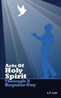 bokomslag Acts of Holy Spirit Through A Regular Guy: Reporting God's Power To The Next Generation