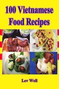 Lev Well - 100 Vietnamese Food Recipes, Häftad