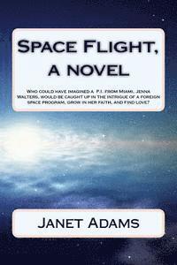 Space Flight, a novel: How a woman applies for a job at a company, Space Flight, is kidnapped and taken to a foreign country, grows in her fa 1