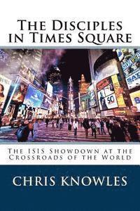 bokomslag The Disciples in Times Square: The ISIS Showdown at the Crossroads of the World