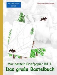 bokomslag Brockhausen: Wir basteln Briefpapier - Band1 - Das grosse Bastelbuch: Tiere am Wintersee