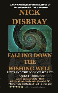 Nick Disbray - Falling Down The Wishing Well: QUEST Book Two: Lewis And The Book Of Secrets, Häftad