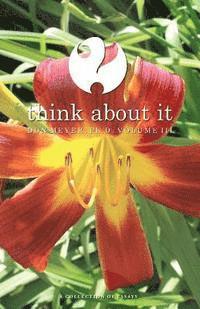 bokomslag Think About It Volume III: A Collection of Essays