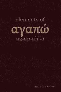 Sabrina D. Cates - Elements of Agapao, Häftad