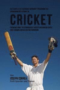 Jos Correa (Profi-Sportler Und Trainer) - Das komplette Trainings-Workout-Programm zur Forderung der Starke im Cricket: Entwickle Kraft, Geschwindigkeit, Agilitat und Abwehr durch Krafttrainin, Häftad