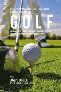 Jos Correa (Profi-Sportler Und Trainer) - Das komplette Trainings-Workout-Programm zur Forderung der Starke im Golf: Entwickle mehr Kraft, Geschwindigkeit, Agilitat und Abwehr durch Krafttrain, Häftad