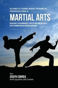 Das komplette Trainings-Workout-Programm zur Forderung der Starke im Martial Arts: Mehr Kraft, Geschwindigkeit, Agilitat und Abwehr durch Krafttrainin 1