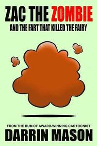 bokomslag Zac the Zombie and the Fart that Killed the Fairy