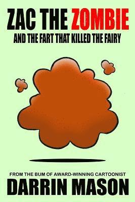 Zac the Zombie and the Fart that Killed the Fairy 1