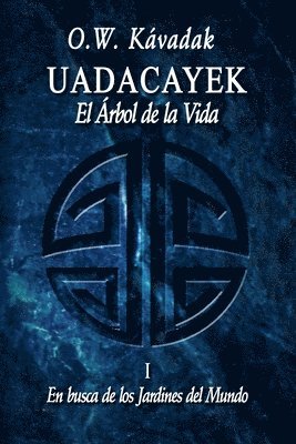 O. W. Kávadak - Uadacayek, el Arbol de la Vida I: En busca de los Jardines del Mundo, Häftad