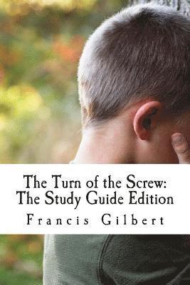 Henry James, Francis Gilbert - The Turn of the Screw: The Study Guide Edition: Complete text & integrated study guide, Häftad