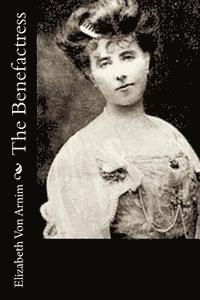 Elizabeth Von Arnim - The Benefactress, Häftad