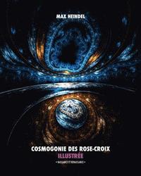 bokomslag Cosmogonie des Rose-Croix Illustrée: Naissance et Renaissance