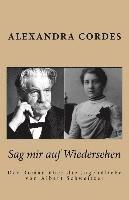 bokomslag Sag mir auf Wiedersehen: Der Roman über die Jugendliebe von Albert Schweitzer