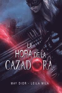 Leila Mila - La hora de la cazadora: Saga Hunters, Häftad