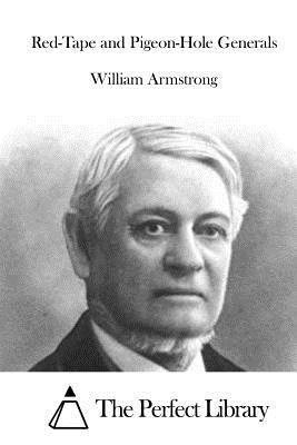 William Armstrong, The Perfect Library - Red-Tape and Pigeon-Hole Generals, Häftad