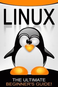 bokomslag Linux: The Ultimate Beginner's Guide!