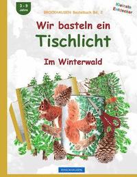 bokomslag BROCKHAUSEN Bastelbuch Bd. 2: Wir basteln ein Tischlicht: Im Winterwald