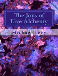 Michael Levy - The Joys of Live Alchemy, Häftad