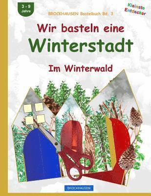 BROCKHAUSEN Bastelbuch Bd. 3: Wir basteln eine Winterstadt: Im Winterwald 1