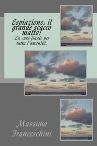 bokomslag Espiazione: il grande scacco matto!: La cura finale per tutta l'umanità.