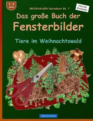 bokomslag BROCKHAUSEN Bastelbuch Bd. 7: Das grosse Buch der Fensterbilder: Tiere im Weihnachtswald