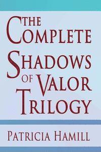 bokomslag The Complete Shadows of Valor Trilogy