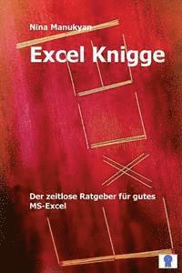 bokomslag Excel Knigge: Der zeitlose Ratgeber für gutes MS-Excel.