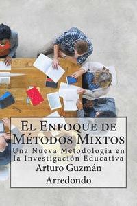 bokomslag El Enfoque de Métodos Mixtos: Una Nueva Metodología en la Investigación Educativa