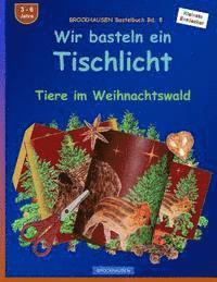 bokomslag BROCKHAUSEN Bastelbuch Bd. 8: Wir basteln ein Tischlicht: Tiere im Weihnachtswald