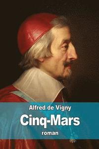 bokomslag Cinq-Mars: Une conjuration sous Louis XIII