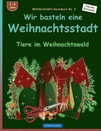 bokomslag BROCKHAUSEN Bastelbuch Bd. 9: Wir basteln eine Weihnachtsstadt: Tiere im Weihnachtswald