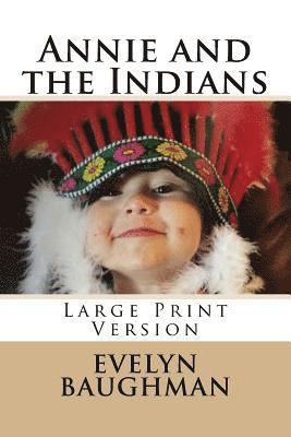 Annie and the Indians: Large Print Version 1
