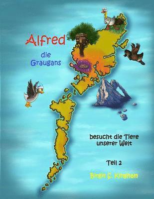 bokomslag Alfred die Graugans - besucht die Tiere unserer Welt! Teil 2