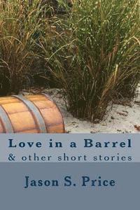 bokomslag Love in a Barrel: & other short stories