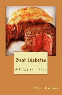bokomslag Beat Diabetes: & Enjoy Your Food