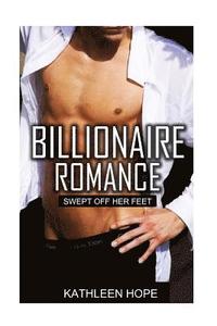 bokomslag Billionaire Romance: Swept Off Her Feet