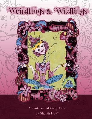 Weirdlings and Wildlings: A Fantasy Coloring Book 1
