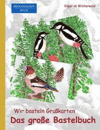 bokomslag Brockhausen: Wir basteln Grußkarten - Das grosse Bastelbuch: Vögel im Winterwald