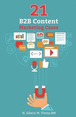 bokomslag 21 B2B Content Marketing Cases: Inspirerende actuele Nederlandse cases