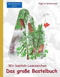 bokomslag Brockhausen: Wir basteln Lesezeichen - Das grosse Bastelbuch: Vögel im Winterwald